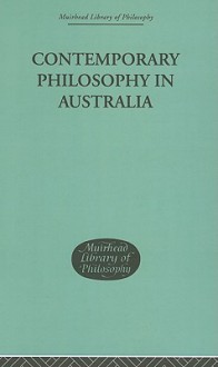 Contemporary Philosophy in Australia - Robert K. Brown, C.D. Rollins