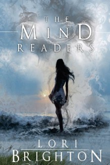 The Mind Readers (The Mind Readers Series) (Volume 1) - Lori Brighton