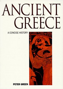 Ancient Greece: An Illustrated History (Illustrated National Histories) - Peter Green