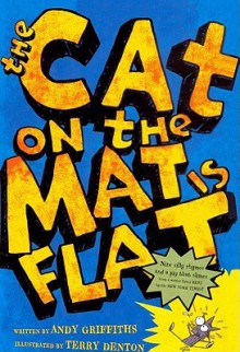 The Cat on the Mat is Flat - Andy Griffiths, Terry Denton