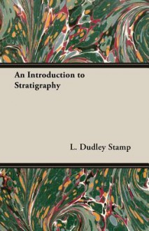 An Introduction to Stratigraphy - Laurence Dudley Stamp