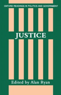 Justice (Oxford Readings in Politics and Government) - Alan James Ryan