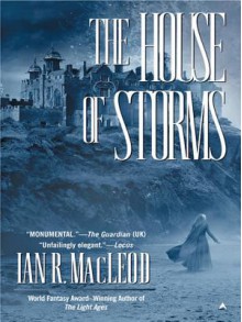 The House of Storms - Ian R. MacLeod