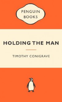 Holding the Man: Popular Penguins - Timothy Conigrave