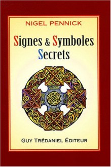 Signes et symboles secrets - Nigel Pennick, Anne-Laure d' Apremont