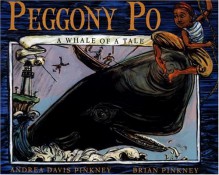 Peggony-Po: A Whale of a Tale - Andrea Davis Pinkney, Brian Pinkney