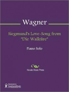 Siegmund's Love-Song from "Die Walkure" - Richard Wagner