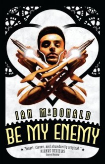 Be My Enemy (Everness) - Ian McDonald