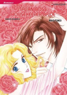 Italian Boss, Housekeeper Bride (Harlequin comics) - Sharon Kendrick, MIHO TOMOI