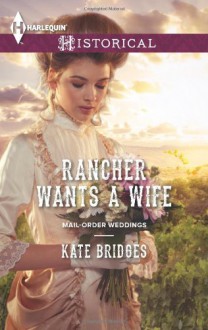 Rancher Wants a Wife - Kate Bridges