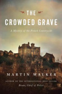 The Crowded Grave: A Mystery of the French Countryside - Martin Walker