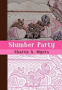 Slumber Party - Sharon A. Myers