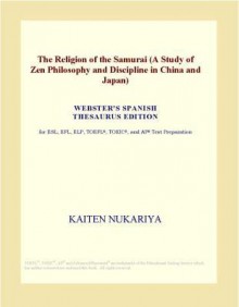 The Religion of the Samurai (A Study of Zen Philosophy and Discipline in China and Japan) - Kaiten Nukariya