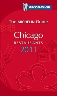 Michelin Red Guide Chicago, 2011: Restaurants & Hotels - Michelin Travel Publications