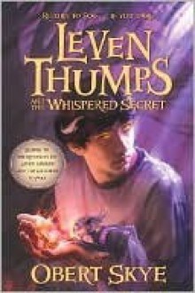 Leven Thumps and the Whispered Secret - Obert Skye