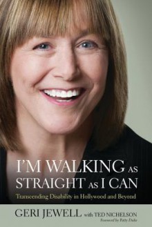 I'm Walking as Straight as I Can: Transcending Disability in Hollywood and Beyond - Geri Jewell, Ted Nichelson, Patty Duke