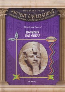 The Life & Times of Rameses the Great (Biography from Ancient Civilizations) (Biography from Ancient Civilizations) - Jim Whiting