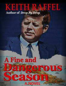 A Fine and Dangerous Season - Keith Raffel