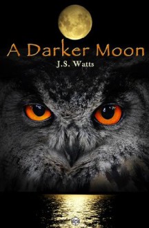 A Darker Moon - J.S. Watts, Fawn Neun