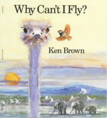 Why Can't I Fly? - Ken Brown