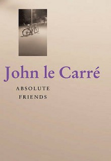 Absolute Friends - John le Carré