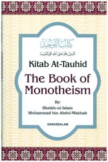 Kitab At-Tauhid - The Book of Monotheism - Muhammad bin Abdul-Wahhab, محمد بن عبد الوهاب التميمي, Darussalam Research Division