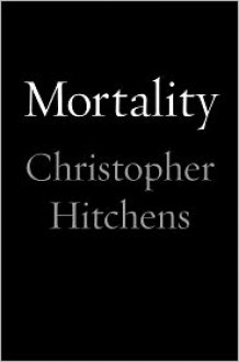 Mortality - Christopher Hitchens