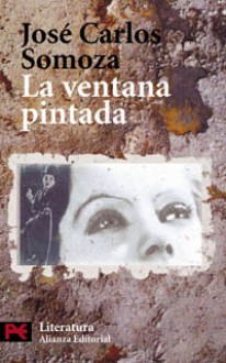 La Ventana Pintada - José Carlos Somoza