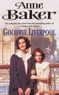 Goodbye Liverpool - Anne Baker