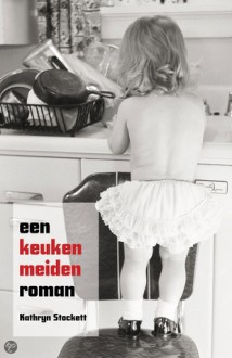 Een Keukenmeidenroman - Kathryn Stockett