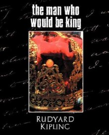 The Man Who Would Be King - Rudyard Kipling