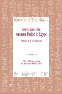 Texts from the Amarna Period in Egypt (Writings from the Ancient World. Society of Biblical Literat) - William J. Murnane