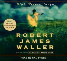 High Plains Tango: A Novel - Robert James Waller, Sam Freed