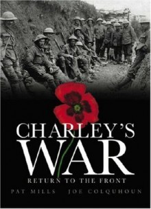 Charley's War (Vol. 5): Return to the Front - Pat Mills, Joe Colquhoun