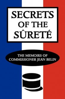 Secrets of the S Ret: The Memoirs of Commissioner Jean Belin - Jean Belin