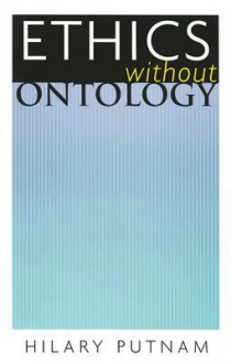 Ethics Without Ontology - Hilary Putnam