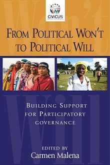 From Political Won't to Political Will: Building Support for Participatory Governance - Carmen Malena