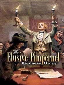 The Elusive Pimpernel (Illustrated) - Emmuska Orczy