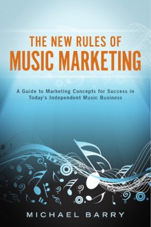 The New Rules of Music Marketing - Michael Barry