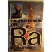 The Ra Expeditions - Thor Heyerdahl