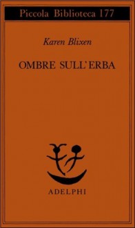 Ombre sull’erba - Karen Blixen, Silvia Gariglio