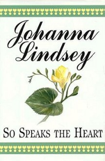 So Speaks the Heart - Johanna Lindsey