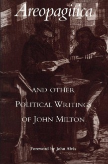 Areopagitica and Other Political Writings of John Milton - John Alvis, John Alvis