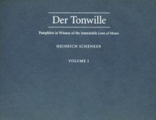 Der Tonwille: Pamphlets in Witness of the Immutable Laws of Music, Offered to a New Generation of Youth by Heinrich Schenker: Issues 1-5 (1921-1923) v. 1 - Heinrich Schenker