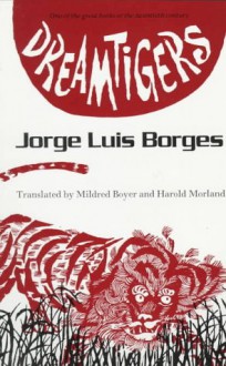 Dreamtigers - Jorge Luis Borges, Antonio Frasconi, Mildred Boyer, Harold Morland, Miguel Enguídanos