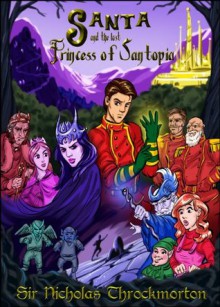 Santopia: Santa & the Lost Princess (The Annals of Santopia) - Sir Nicholas Throckmorton, Andrew Delaplaine