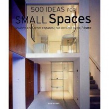 500 Ideas for Small Spaces - Simone Schleifer, Daniela Santos Quartino, Matthew Clarke, Marion Westerhoff, Susanne Engler