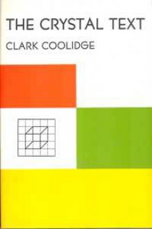 The Crystal Text (Sun & Moon Classics) - Clark Coolidge
