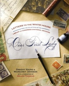 Dear First Lady: Letters to the White House - Dwight Young, Margaret Johnson