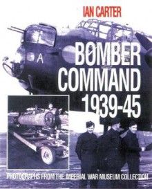 Bomber Command 1939-1945 - Ian Carter